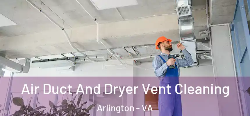 Air Duct And Dryer Vent Cleaning Arlington - VA