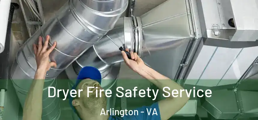 Dryer Fire Safety Service Arlington - VA