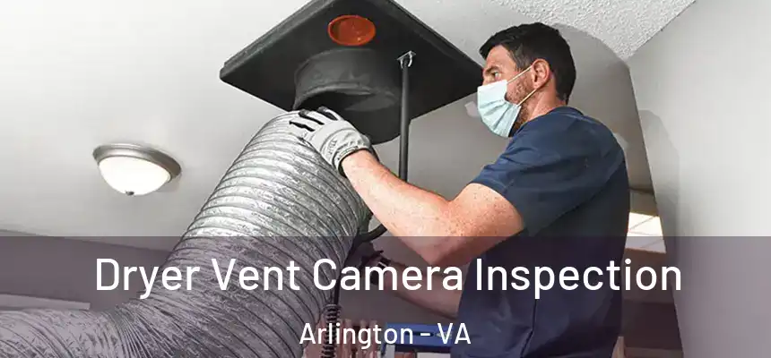 Dryer Vent Camera Inspection Arlington - VA