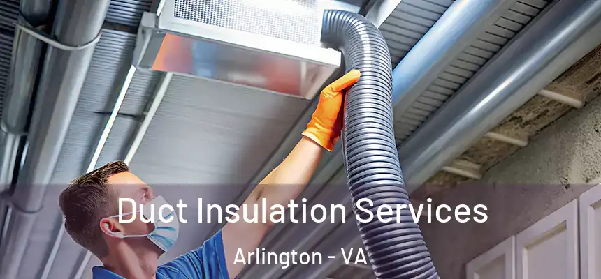 Duct Insulation Services Arlington - VA