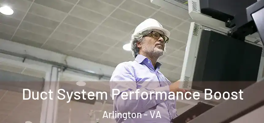 Duct System Performance Boost Arlington - VA