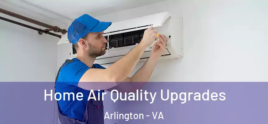 Home Air Quality Upgrades Arlington - VA