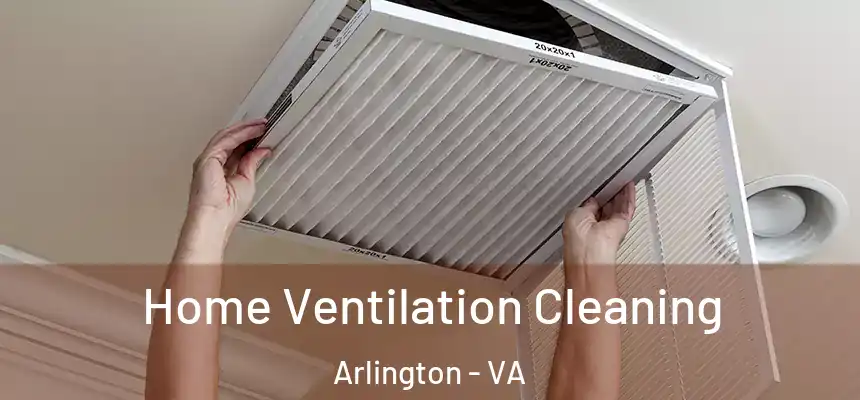Home Ventilation Cleaning Arlington - VA