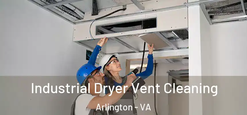 Industrial Dryer Vent Cleaning Arlington - VA