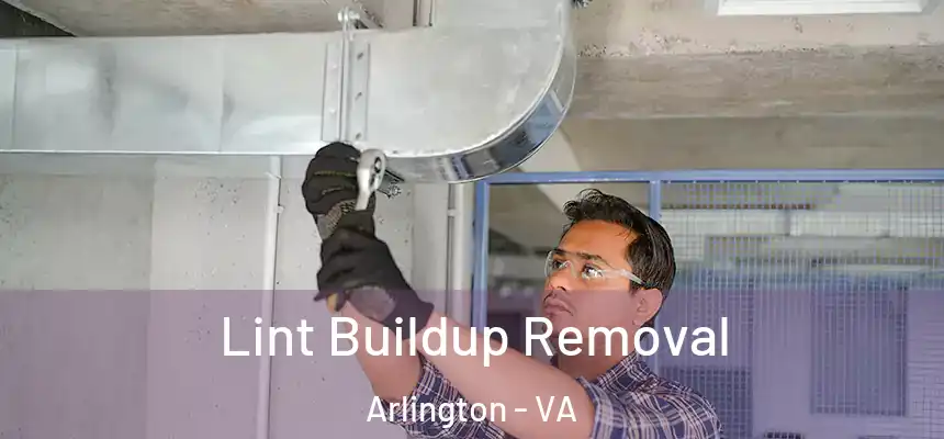 Lint Buildup Removal Arlington - VA