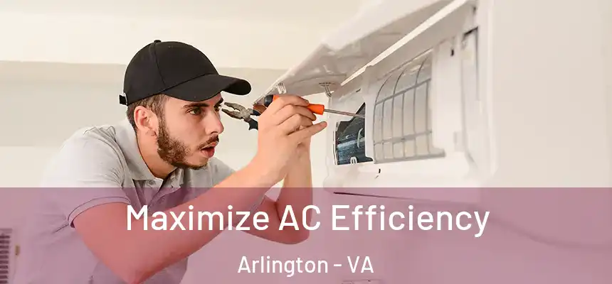 Maximize AC Efficiency Arlington - VA