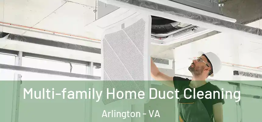 Multi-family Home Duct Cleaning Arlington - VA