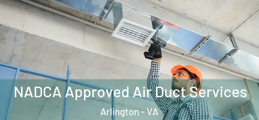 NADCA Approved Air Duct Services Arlington - VA