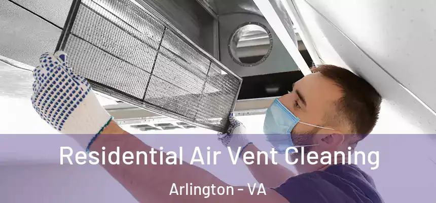Residential Air Vent Cleaning Arlington - VA