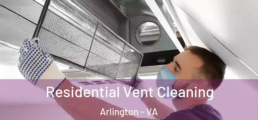 Residential Vent Cleaning Arlington - VA