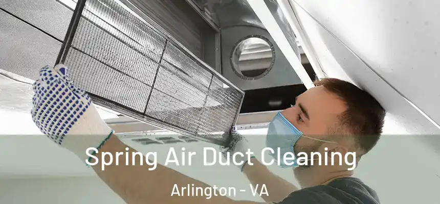 Spring Air Duct Cleaning Arlington - VA